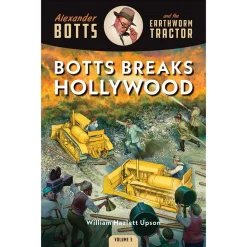 Alexander Botts and the Earthworm Tractor Volume 3: Botts Breaks Hollywood - 260 Page Book