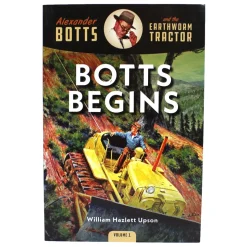 Alexander Botts and the Earthworm Tractor Volume 1: Botts Begins - 224 Page Book