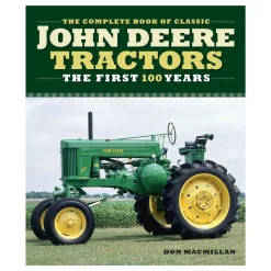 Complete Book of Classic John Deere Tractors: The First 100 Years
