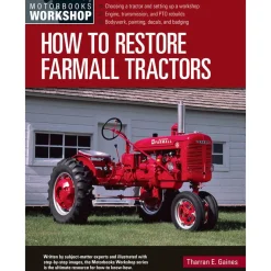 How to Restore Farmall Tractors by Tharran E. Gaines