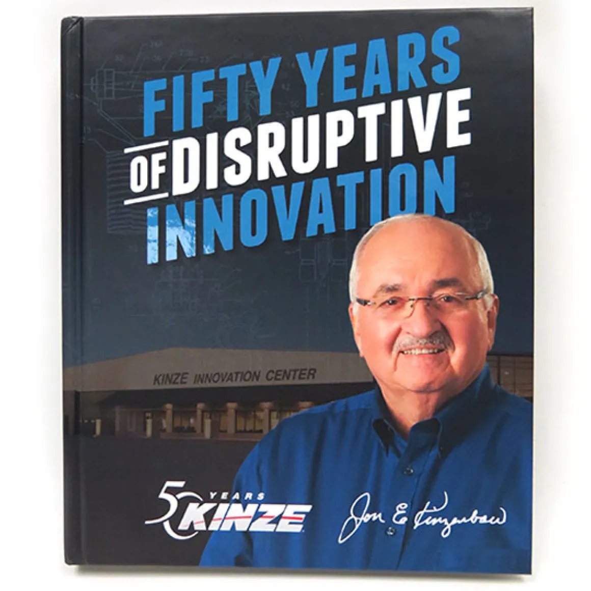 Kinze History Book: Fifty Years of Disruptive Innovation