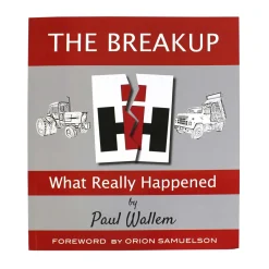 The Breakup: What Really Happened International Harvester 192 Page Book by Paul Wallem