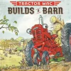 Tractor Mac "Builds a Barn" by Billy Steers